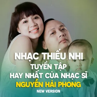 Tuyển tập các ca khúc thiếu nhi hay nhất của nhạc sĩ Nguyễn Hải Phong (new version) by MetaPlay