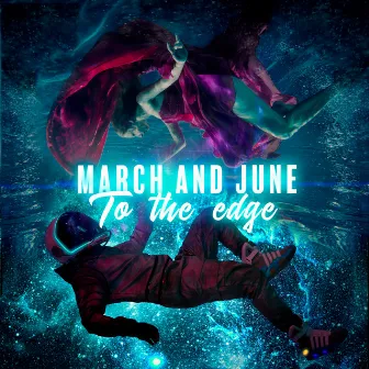 To the Edge by March and June