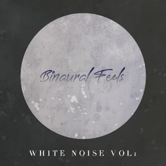 White Noise Vol. 1 by Binaural Feels