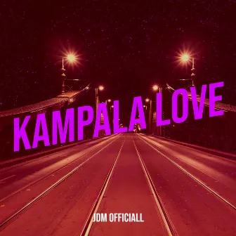 Kampala Love by JdM Officiall