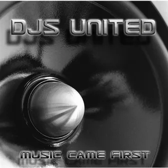 Music Came First by DJs United