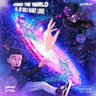 Around the World Vol. 2: Girls Want Love by Splash Krazy