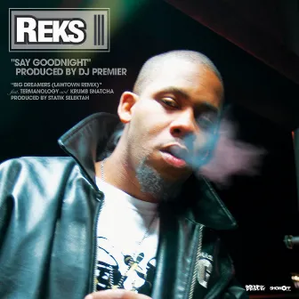 Say Goodnight/Big Dreamers by Reks