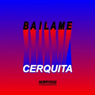 Bailame Cerquita by Nurrydog