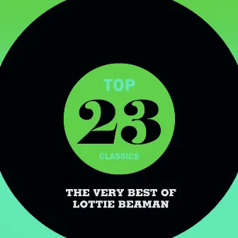 Top 23 Classics - The Very Best of Lottie Beaman by Lottie Beaman