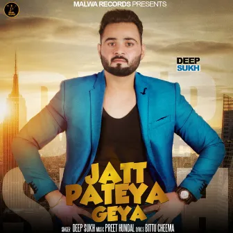 Jatt Pateya Geya by Deep Sukh