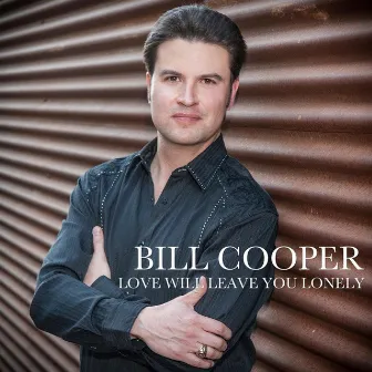 Love Will Leave You Lonely by Bill Cooper