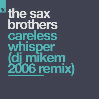 Careless Whisper (DJ Mikem 2006 Remix) by The Sax Brothers