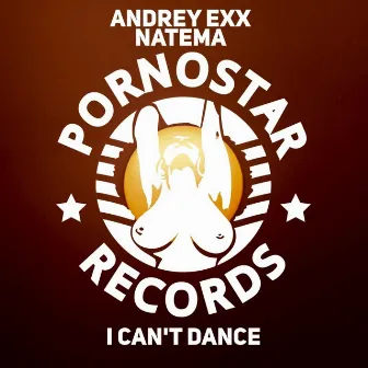 I Can't Dance by Andrey Exx