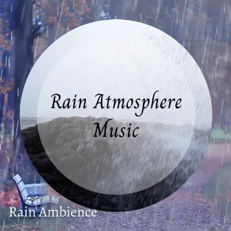 Rain Ambience: Rain Atmosphere Music by Rain Paris