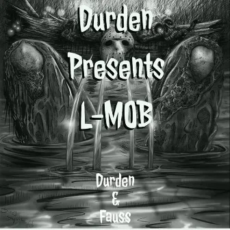 Presents L-Mob Durden & Fauss by Durden