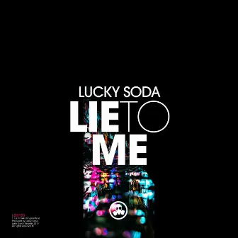 Lie To Me by Lucky Soda