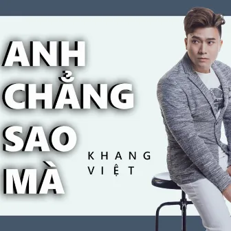 Anh Chẳng Sao Mà (Remix 2019) by Khang Viet