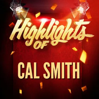 Highlights of Cal Smith by Cal Smith