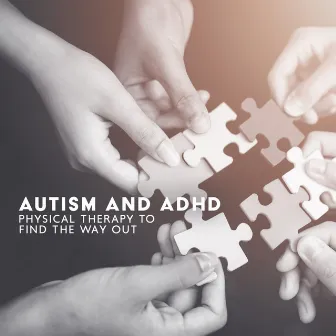 Autism and ADHD: Physical Therapy to Find the Way Out, Balance Between Mind and the Body, Energy Stimulation by Meditation Music!