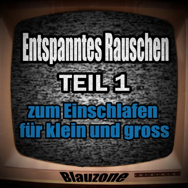 Entspanntes Rauschen, Teil 1 - Zum Einschlafen für klein und groß