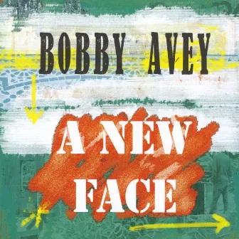 A New Face by Bobby Avey