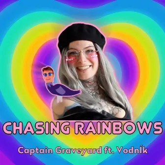 Chasing Rainbows by Captain Graveyard