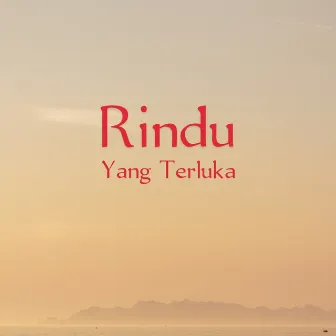 Rindu Yang Terluka by 