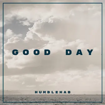 Good Day by Humble Hab