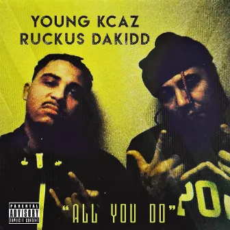 All You Do by Young Kcaz