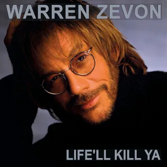 Life'll Kill Ya by Warren Zevon