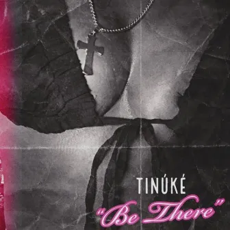 Be There by Tinuke