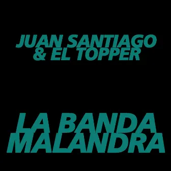 La Banda Malandra by El Toper