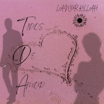 Tipos De Amor by LANZ3R K1LLAH