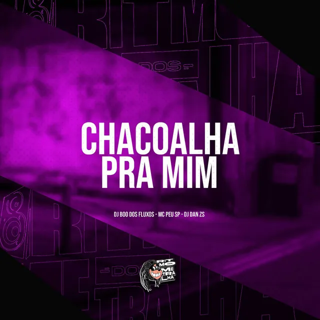 Chacoalha pra Mim