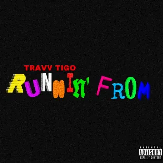 Runnin' From by TRAVV TIGO