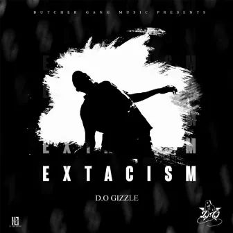 Extacism by D.O. Gizzle