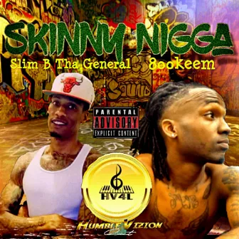 Skinny Nigga by Slim B Tha General