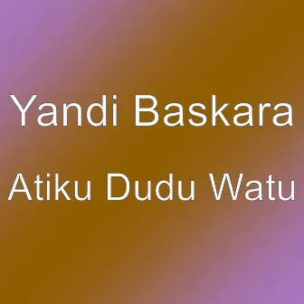 Atiku Dudu Watu by Yandi Baskara