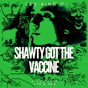 Shawty Got the Vaccine by Lev King D