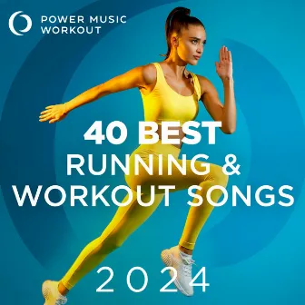 40 Best Running & Workout Songs 2024 (Fitness & Workout Music Ideal for Running and Jogging 129-175 BPM) by Power Music Workout