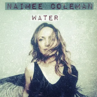 Water by Naimee Coleman