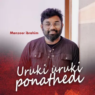 Uruki uruki ponathedi by Manzoor Ibrahim