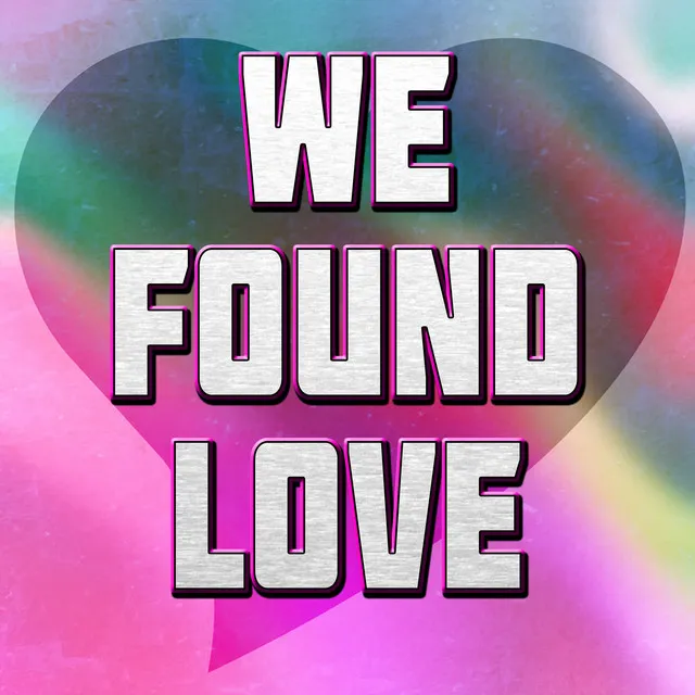 We Found Love