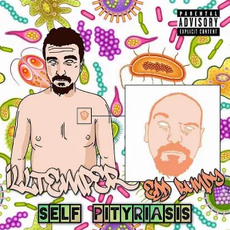 Self Pityriasis by Edd Bundy