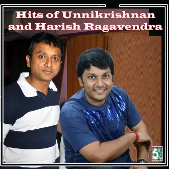 Hits of Unnikrishnan and Harish Ragavendra by Harish Raghavendra