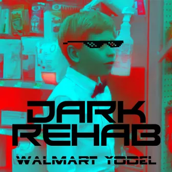 Walmart Yodel by Dark Rehab