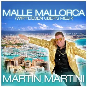 Malle Mallorca (Wir fliegen über's Meer) by Martin Martini