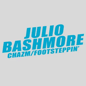 Chazm / Footsteppin' by Julio Bashmore