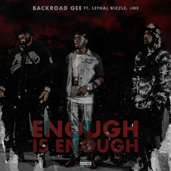 Enough is Enough (feat. Lethal Bizzle & Jme) by BackRoad Gee