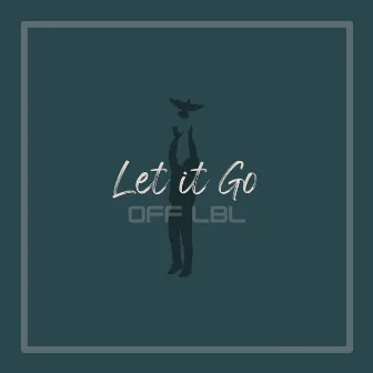 Let It Go by OFF LBL