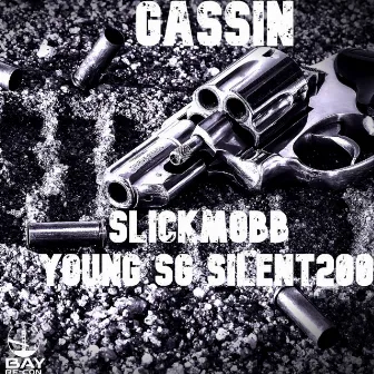 Gassin' by SlickMobb