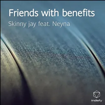 Friends With Benefits by Skinny Jay