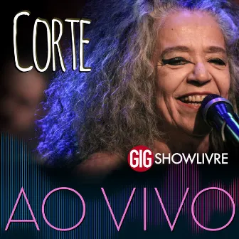 Corte na GIG Showlivre (Ao Vivo) by Corte