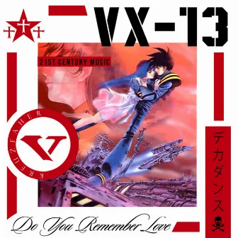 VX-13 : Do You Remember Love by Vulkan the Krusader